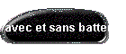 avec et sans batterie