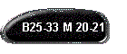 B25-33 M 20-21