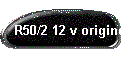R50/2 12 v origine