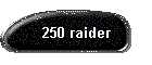 250 raider