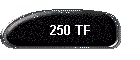250 TF