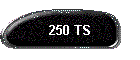 250 TS