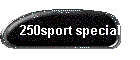 250sport special