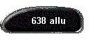638 allu