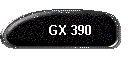 GX 390