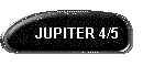 JUPITER 4/5