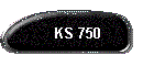 KS 750