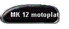 MK 12 motoplat