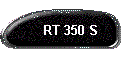 RT 350 S