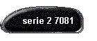 serie 2 7081