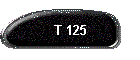 T 125