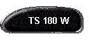 TS 180 W