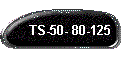 TS-50- 80-125